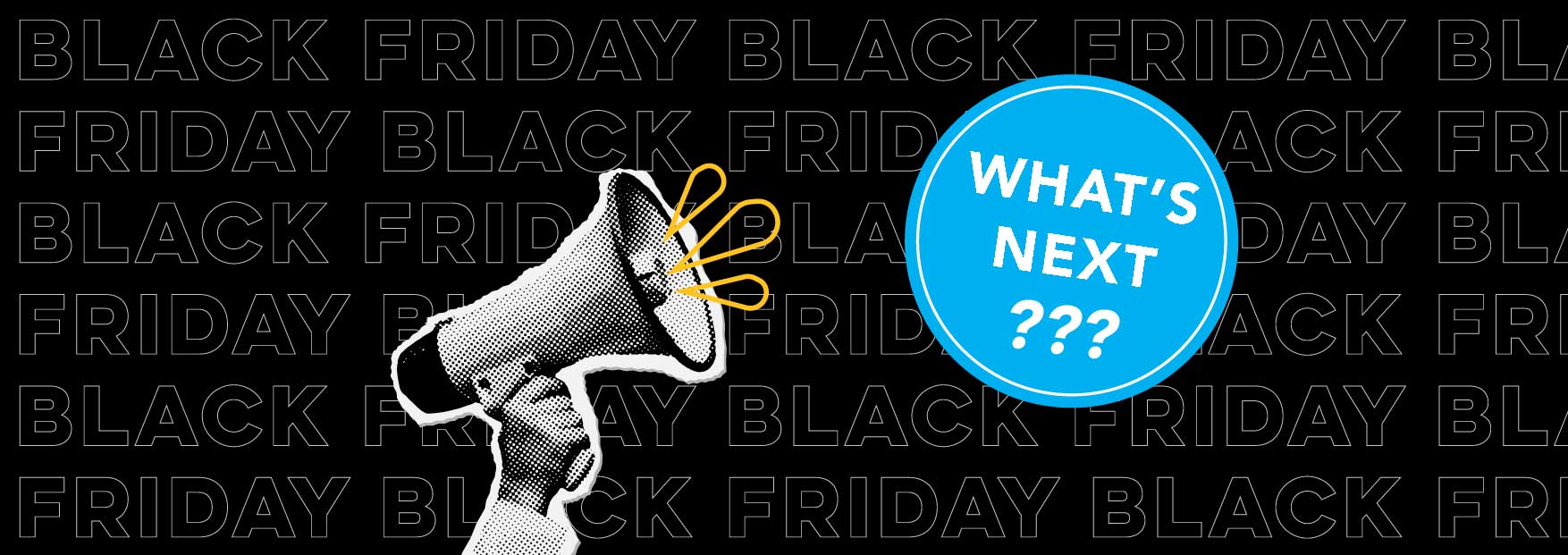 Black Friday: Once the dust has settled, what comes next?